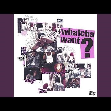 Whatcha Want?