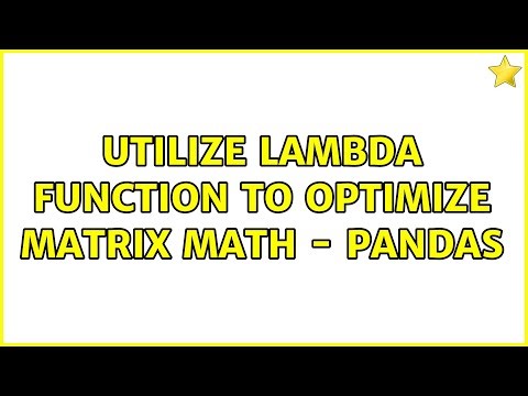 Utilize lambda function to optimize matrix math - Pandas