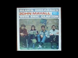 John Mayall With Eric Clapton - Blues Breakers (1966) Part 1 (Full Album) (Stereo)