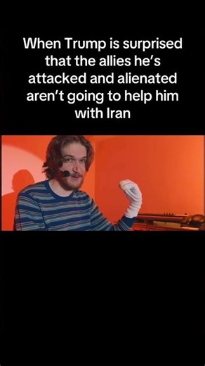 When Trump is surprised that the allies he’s attacked and alienated aren’t going to help him