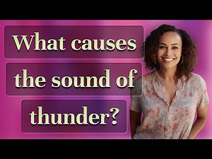 What causes the sound of thunder?