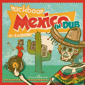 Listen: Ackboo feat. Cashout - Mexico