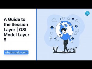 A Guide to the Session Layer | OSI Model Layer 5