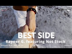 Rayner G. ft. Not Stock - Best Side - Official Music Video