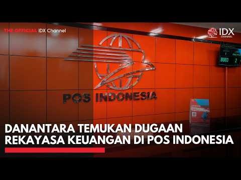 Danantara Temukan Dugaan Rekayasa Keuangan di Pos Indonesia | IDXC UPDATE