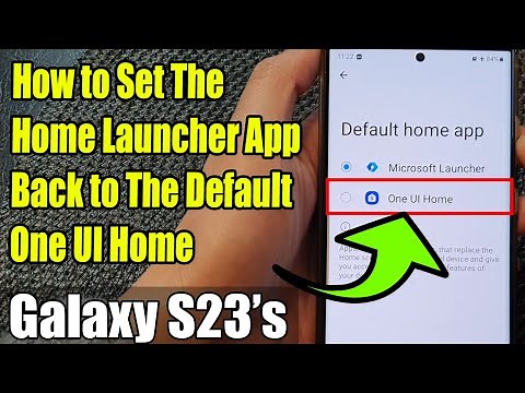 Galaxy S23's: How to Set The Home Launcher App Back to The Default One UI Home