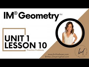 Unit 1 Lesson 10 Practice Problems IM® GeometryTM authored by Illustrative Mathematics®