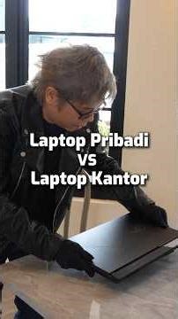 Personal Laptop VS Office Laptop