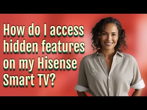 How do I access hidden features on my Hisense Smart TV?