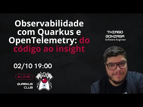 Observabilidade com Quarkus e OpenTelemetry: do código ao insight