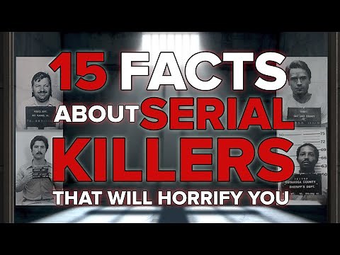15 Horrifying Facts About Serial Killers