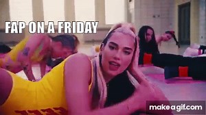 Dua Lipa - Let's  FAP ON A FRIDAY on Make a GIF