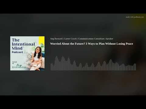 Worried About the Future? 3 Ways to Plan Without Losing Peace