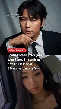 South Korean actor Jung Woo Sung, 51, confirms he’s the father of 35-year-old model’s son