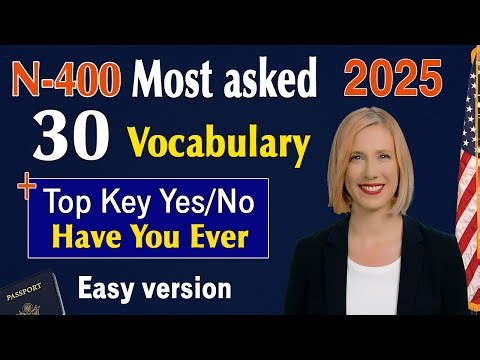 N400 | 30 Most Asked Vocabulary & Top Key Yes/No – Have You Ever Questions US Citizenship Test 2025