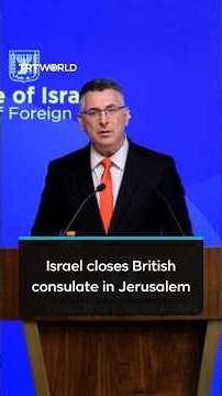 Israel orders closure of British consulate in Jerusalem in response to UK sanctions