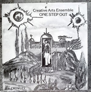 Creative Arts Ensemble With B.J. Crowley - One Step Out