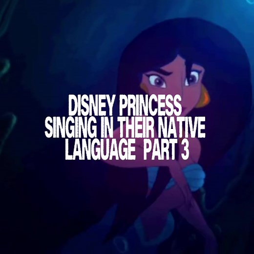 Disney Princesses Singing in Their Native Languages (Part 3)