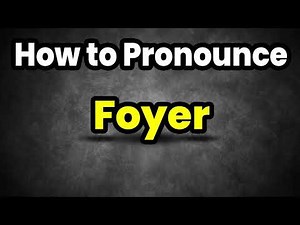How To Pronounce Foyer? (CORRECTLY) Meaning & Pronunciation