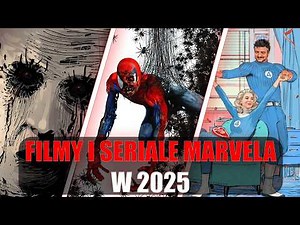 Wszystkie NOWE Filmy i Seriale Marvela w 2025 Roku!