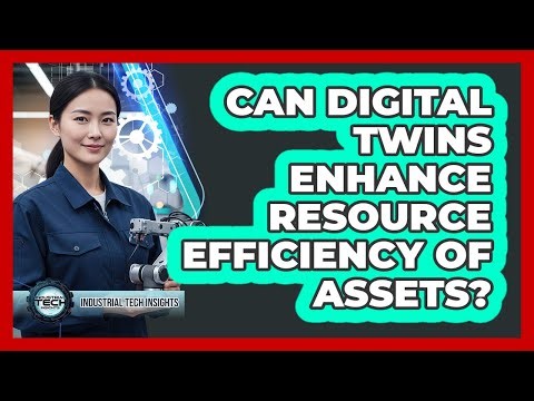 Can Digital Twins Enhance Resource Efficiency Of Assets?