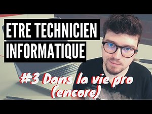 ÊTRE TECHNICIEN INFORMATIQUE #3 Dans la vie Pro (encore) ! - Salocin
