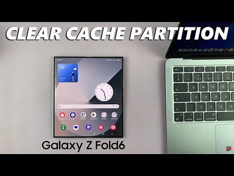How To Clear Cache Partition On Samsung Galaxy Z Fold 6