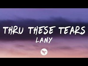 LANY - Thru These Tears (Lyrics)