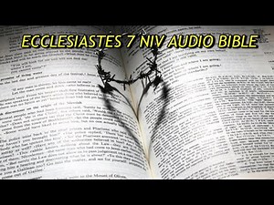 ECCLESIASTES 7 NIV AUDIO BIBLE(with text)