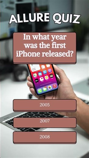 Tech history quiz 🍎 In what year was the first iPhone released? #allurequiz