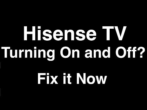 Hisense TV turning On and Off - Fix it Now