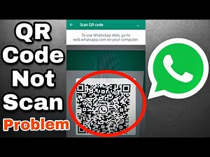 QR Code Not Scanning In WhatsApp Problem Solved