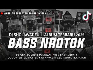 DJ FULL ALBUM SHOLAWAT BASS NROTOK TERBARU 2025 - DJ CEK SOUND FULL BASS JERNIH MIDDLE NROTOK NULUP
