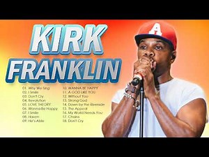 Kirk Franklin - Gospel Music Playlist - Black Gospel Music Praise And Worship