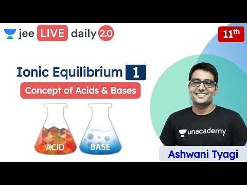 JEE: Ionic Equilibrium L1 | Concept of Acids & Bases | Unacademy JEE | JEE Chemistry | Ashwani Tyagi