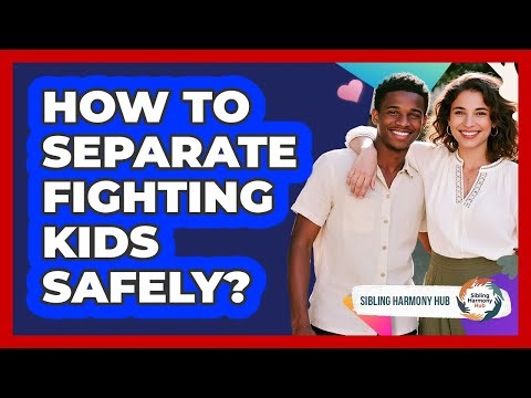 How To Separate Fighting Kids Safely?