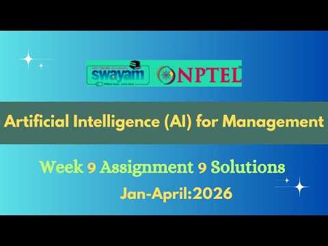 NPTEL Artificial Intelligence (AI) for Management Week 9 Assignment 9 Solution |Jan-2026|