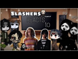 Slashers React to ✨ Wednesday ✨ || PT 2 || GC || mokyutsei