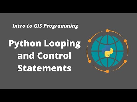 Intro to GIS Programming | Week 3: Python Looping and Control Statements