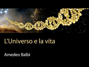L'Universo e la vita - Amedeo Balbi