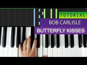Bob Carlisle Butterfly Kisses Piano Tutorial