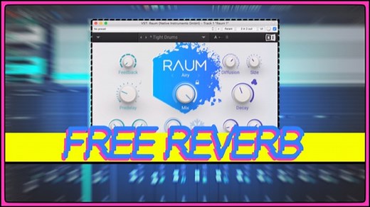 This weird reverb plugin is FREE - RAUM by Native Instruments | The REAPER Blog