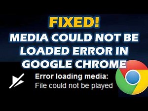 Fixed! Media Could not be loaded Error in Google Chrome.