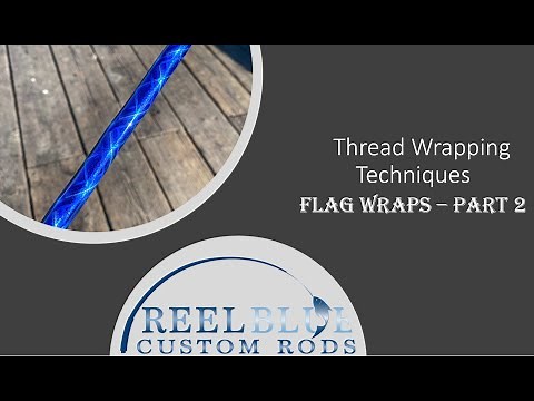 Flag Wraps - Part 2: Custom Rod Building