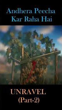 UNRAVEL (Part-2) | Andhera Peecha Kar Raha Hai 👁️ #shorts #trending #ytshorts
