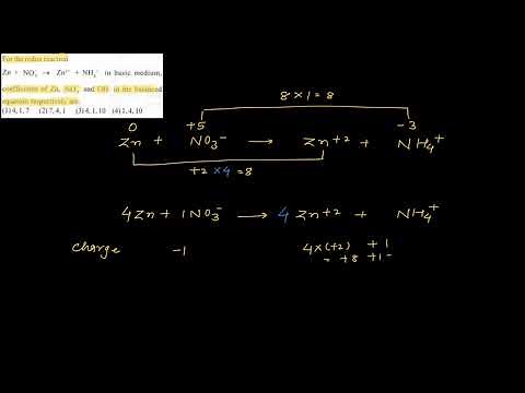 For the redox reaction, Zn +NO3−​ →Zn2+ +NH4+​ in basic medium, coefficients of Zn, NO3−​ and OH-