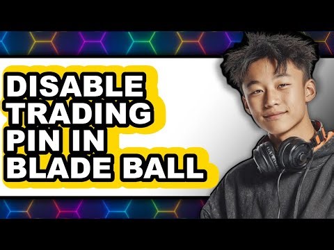 How to Disable Trading Pin in Blade Ball - Full Guide