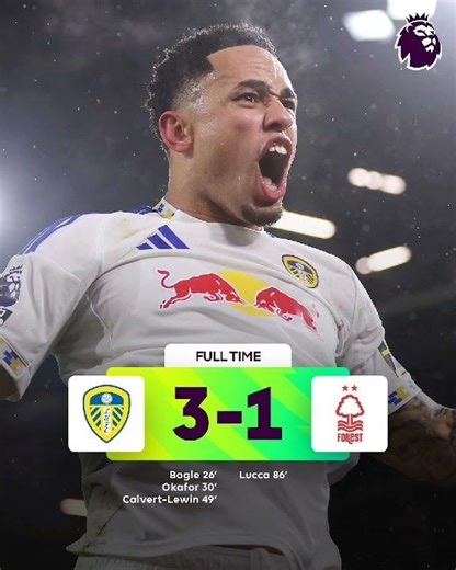 Leeds united vs Nottingham forest 3-1 Full-time results 🔥
