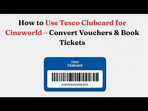 How to Use Tesco Clubcard for Cineworld – Convert Vouchers & Book Tickets