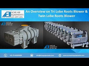 An Overview on Tri Lobe Roots Blower & Twin Lobe Roots Blower